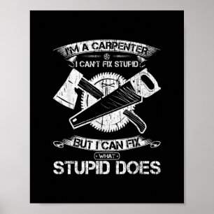Póster Soy Un Carpintero De Madera Que Puedo Arreglar Lo 