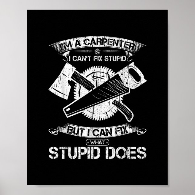 Póster Soy Un Carpintero De Madera Que Puedo Arreglar Lo  (Frente)