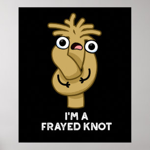 Póster Soy un desgastado Knot Funny Rope Pun Dark BG