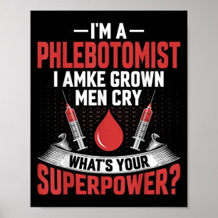 Póster Soy un flebotomista y hago que los hombres grandes