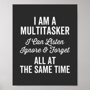 Póster Soy Un Multitasker Que Puedo Escuchar Ignorar Y Ol