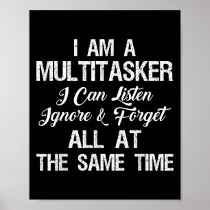 Póster Soy Un Multitasker Que Puedo Escuchar Ignorar Y Ol