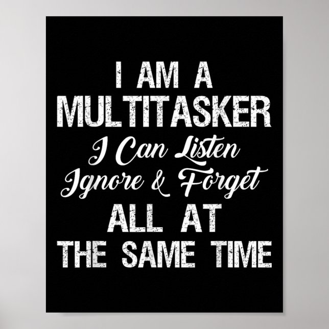 Póster Soy Un Multitasker Que Puedo Escuchar Ignorar Y Ol (Frente)