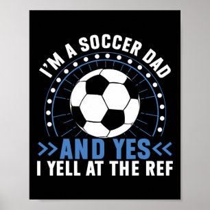 Póster Soy un padre de fútbol y sí, le grito al árbitro d