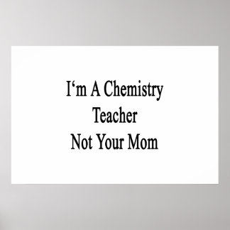 Póster Soy un profesor de química, no tu mamá