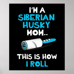 Póster Soy una madre husky siberiana y así es como rollo