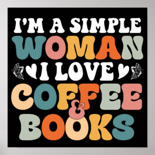 Póster Soy una mujer simple a la que me encanta el café y