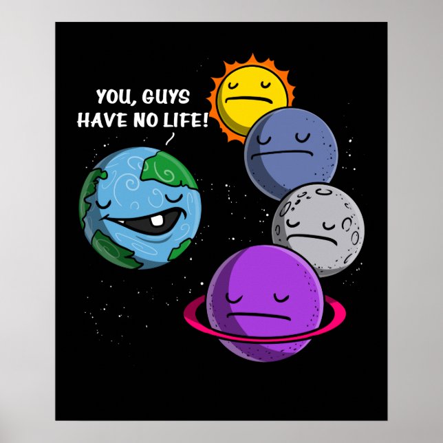 Póster Space Astronomy Planets You Guys Have No Life (Frente)