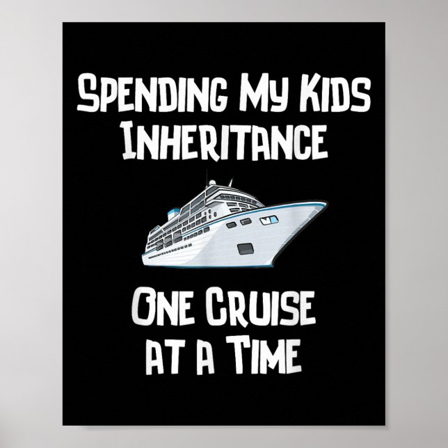 Póster Spending My Kids Inheritance One Cruise At A Time  (Frente)