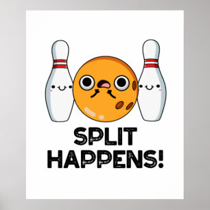 Póster Split Happens Funny Bowling Pun