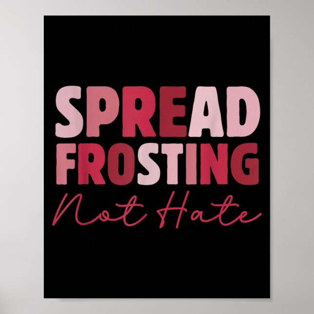Póster Spread Frosting Not Hate - Funny Baking Lovers Bak (Frente)