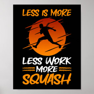 Póster Squash Player Menos Es Menos Trabajo Más Escasez