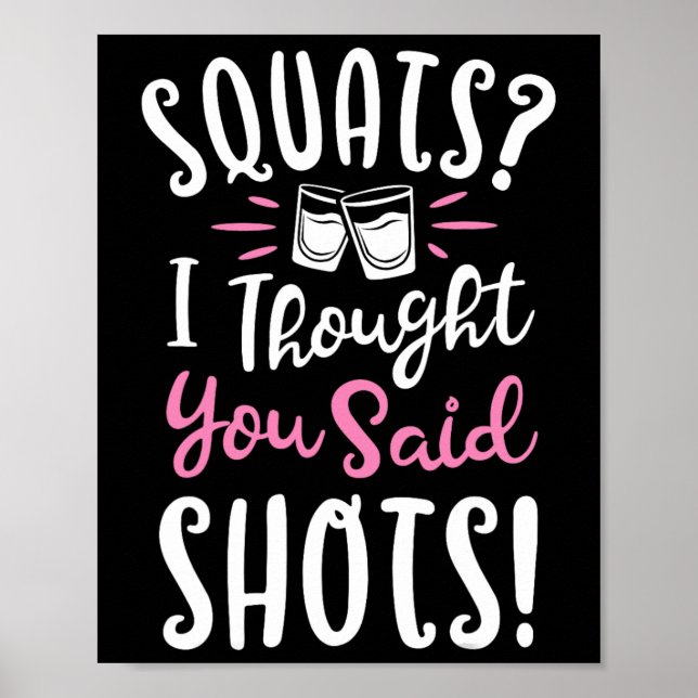 Póster Squats Pensé Que Dijiste Que Disparaste A Un Gy De (Frente)