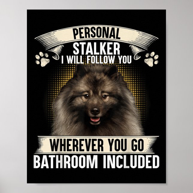 Póster Stalker I Will Follow You Keeshond Lovers  (Frente)