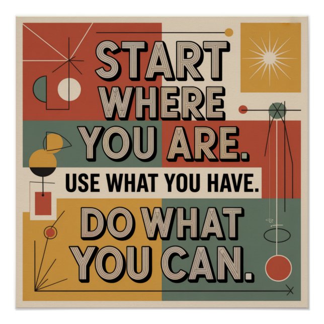 Póster Start Where You Are. Use What You Have (Anverso)
