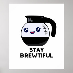 Póster Stay Brewtiful Coffee Pot Pun