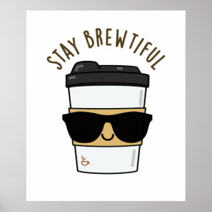 Póster Stay Brewtiful Coffee Pun