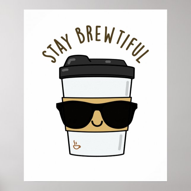Póster Stay Brewtiful Coffee Pun (Frente)