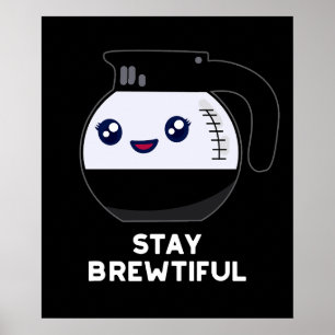 Póster Stay Brewtiful Funny Coffee Pot Pun Dark BG