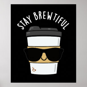 Póster Stay Brewtiful Funny Coffee Pun Dark BG