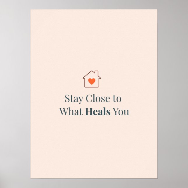 Póster Stay Close to What Heals You Minimal Motivational (Frente)