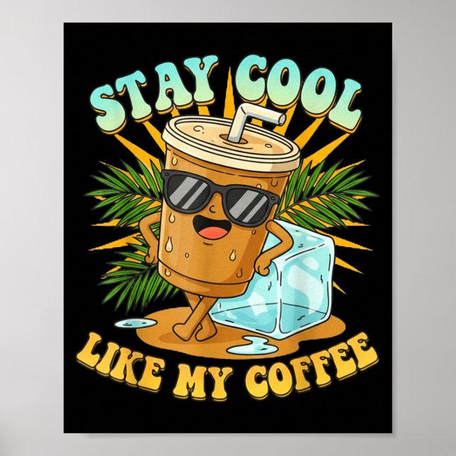 Póster Stay Cool Like My Coffee Iced Coffee Lover  (Frente)