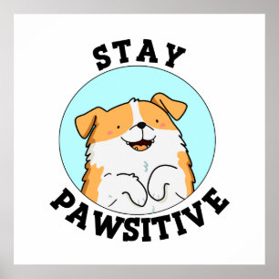 Póster Stay Pawsitive Funny Smig Dog Pun
