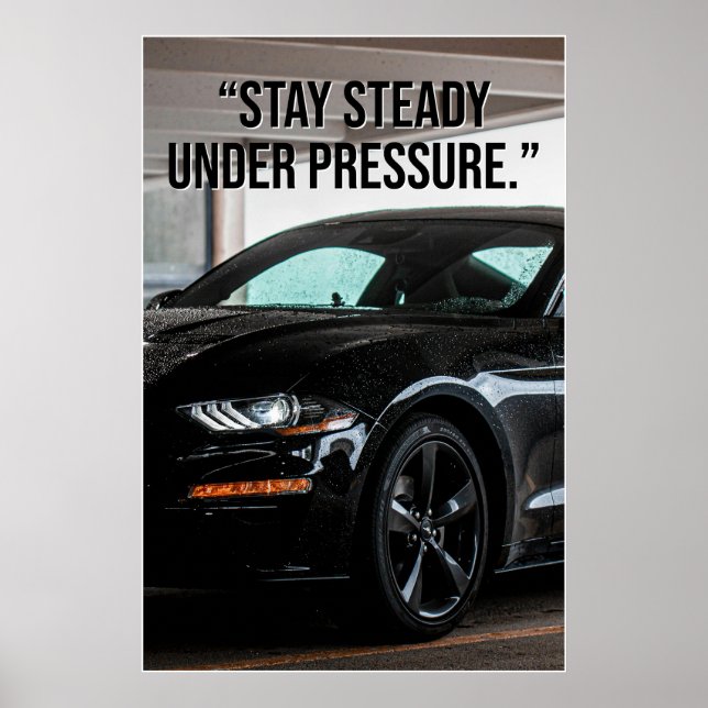 Póster Stay Steady Under Pressure Car Quote Poster (Frente)