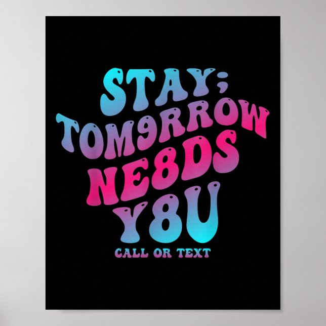 Póster Stay Tomorrow Needs You 988 Suicide Prevention Awa (Frente)