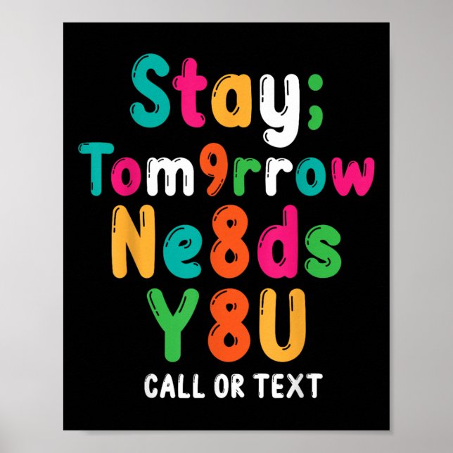 Póster Stay Tomorrow Needs You 988 Suicide Prevention Awa (Frente)
