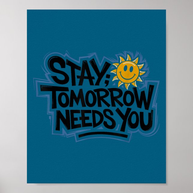 Póster Stay Tomorrow Needs You, Suicide Awareness Mental  (Frente)