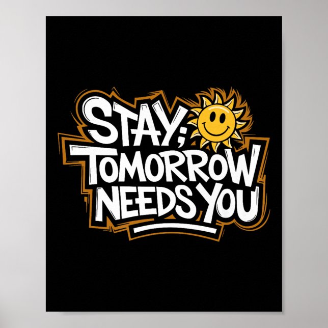 Póster Stay Tomorrow Needs You, Suicide Awareness Mental  (Frente)