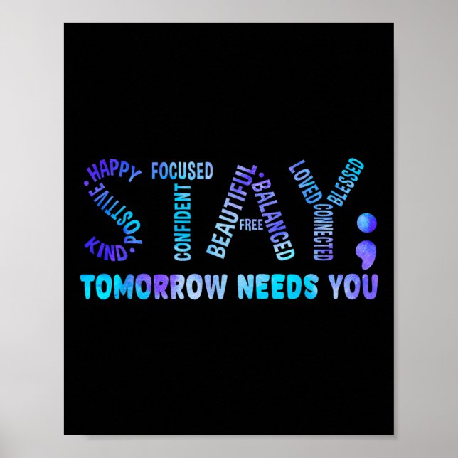 Póster Stay Tomorrow Needs You Suicide Prevention Awarene (Frente)