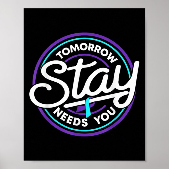 Póster Stay Tomorrow Needs You Suicide Prevention Awarene (Frente)