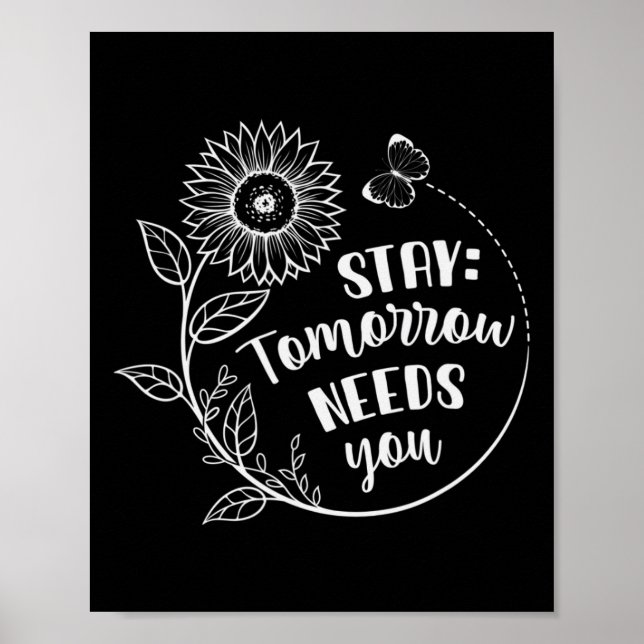 Póster Stay Tomorrow Needs You Suicide Prevention Awarene (Frente)