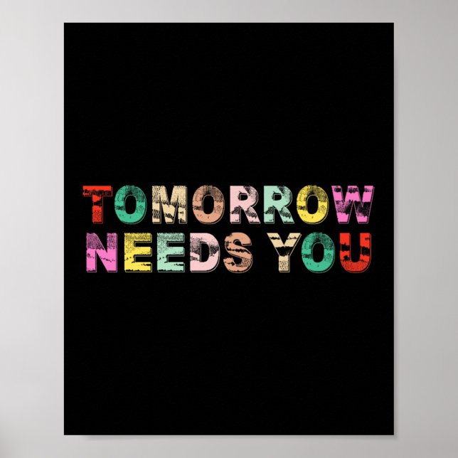 Póster Stay Tomorrow Needs You Suicide Prevention Awarene (Frente)