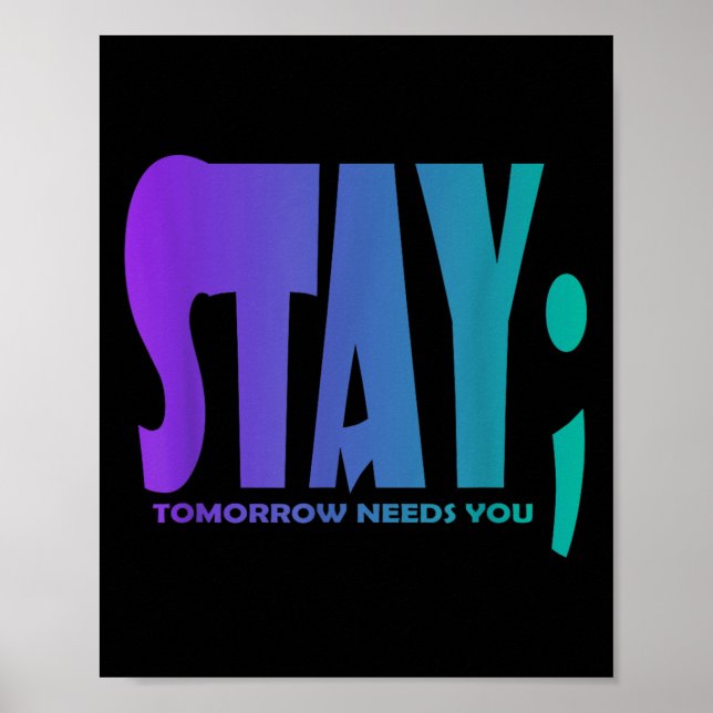 Póster Stay Tomorrow Needs You Suicide Prevention Awarene (Frente)