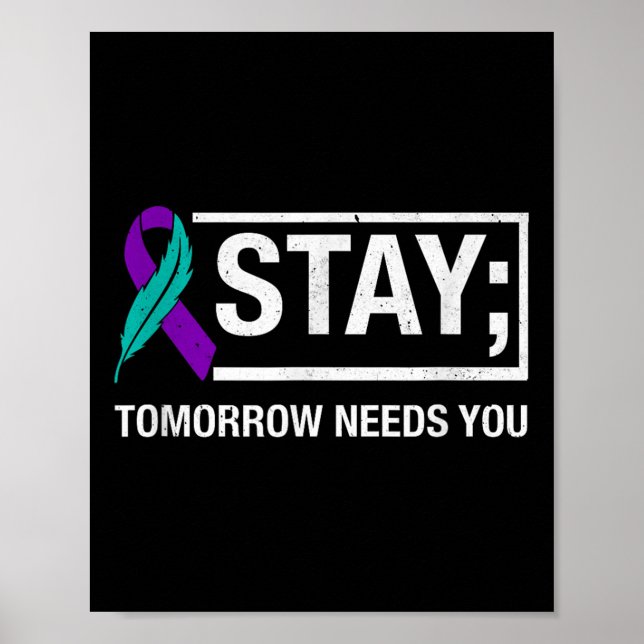 Póster Stay Tomorrow Needs You Suicide Prevention Awarene (Frente)
