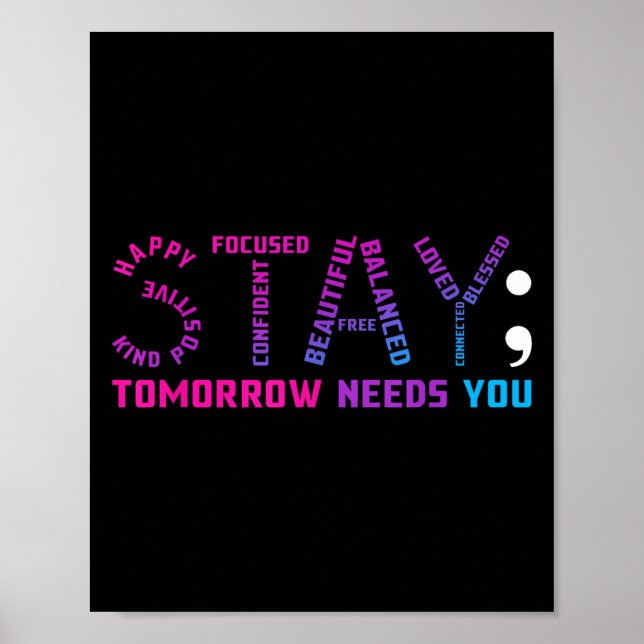 Póster Stay Tomorrow Needs You Suicide Prevention Awarene (Frente)