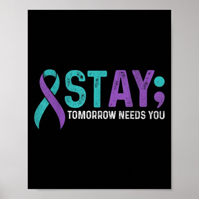 Póster Stay Tomorrow Needs You Suicide Prevention Awarene (Frente)
