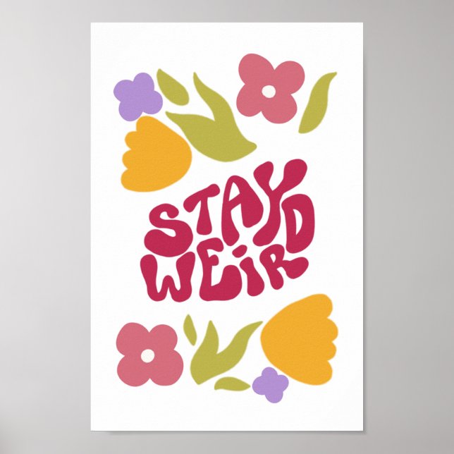 Póster Stay Weird Floral Poster (Frente)