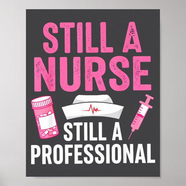 Póster Still A Nurse Professional Nursing Professionalism (Frente)