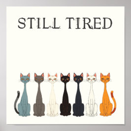 Póster Still Tired Cats Cat Mom Lover - Funny Graphic Art