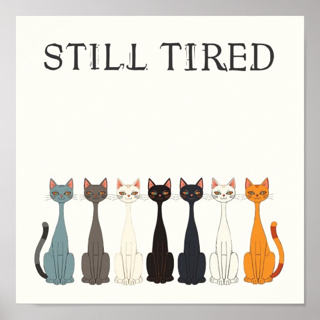 Póster Still Tired Cats Cat Mom Lover - Funny Graphic Art (Frente)