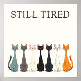 Póster Still Tired Cats Cat Mom Lover - Funny Graphic Art