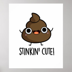 Póster Stinkin Cute Poo Pun