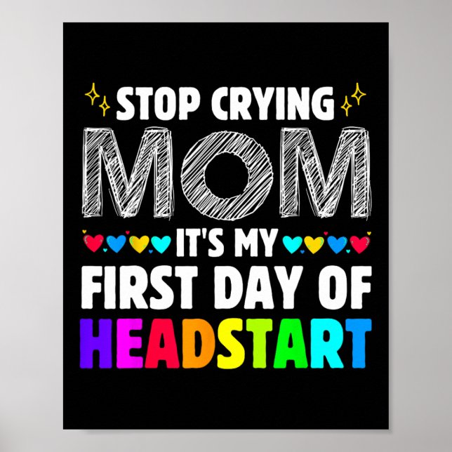 Póster Stop Crying Mom It's My 1st Day Of Headstart Back  (Frente)