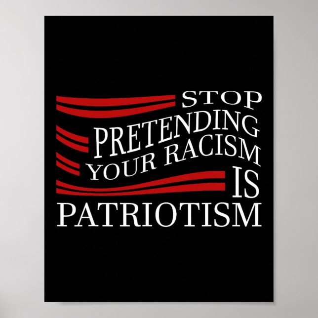Póster Stop Pretending Your Racism  (Frente)
