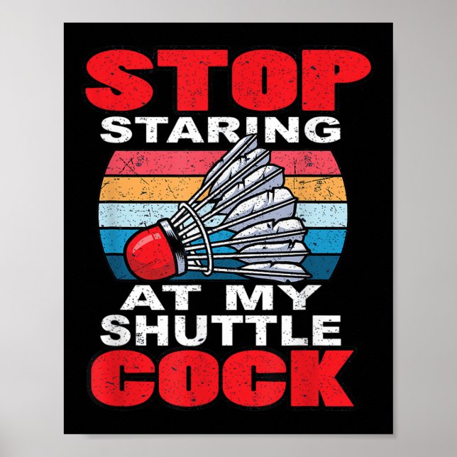 Póster Stop Staring At My Shuttle - Funny Badminton  (Frente)