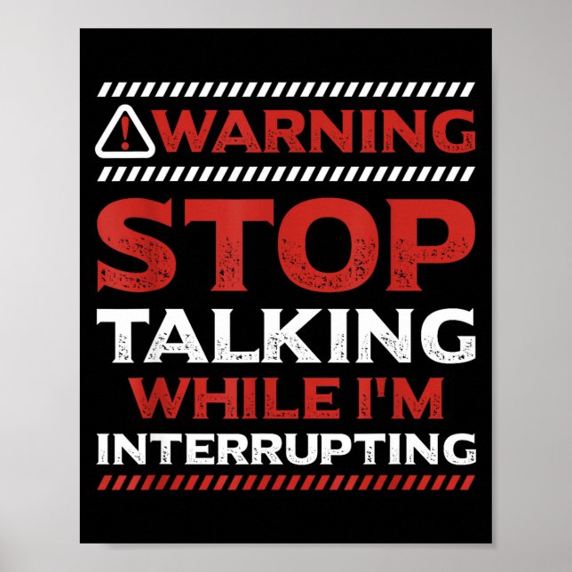 Póster Stop Talking While I'm Interrupting Someone In Wor (Frente)